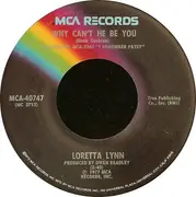 7'' - Loretta Lynn - Why Can't He Be You / I Keep On Putting On