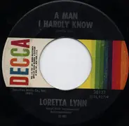 Loretta Lynn - A Man I Hardly Know
