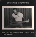 Double LP - Lori Vambe - Space-Time Dreamtime: The Four-Dimensional Music O