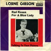 7inch Vinyl Single - Lorne Gibson - Red Roses For A Blue Lady