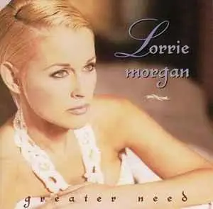 Lorrie Morgan - Greater Need