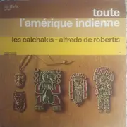 LP - Los Calchakis - Alfredo De Robertis - Toute L'Amérique Indienne