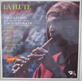 Los Calchakis Avec Guillermo De La Roca , Los Gua - La Flute Indienne