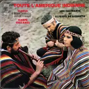 Los Calchakis Et Alfredo De Robertis - Toute L'Amérique Indienne