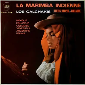 Los Calchakis - La Marimba Indienne