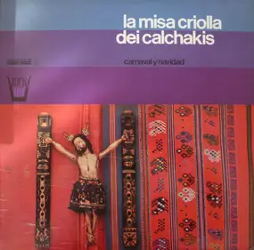 Los Calchakis - La Misa Criolla Dei Calchakis