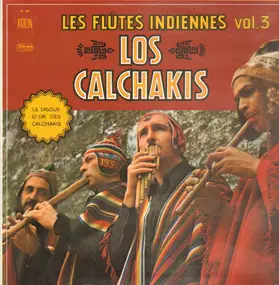 Los Calchakis - Les Flûtes Indiennes Vol. 3