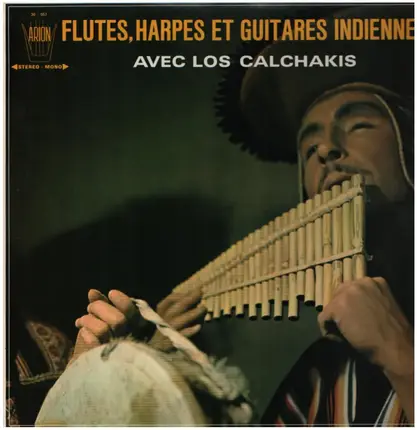 Los Calchakis - Flutes, Harpes Et Guitares Indiennes