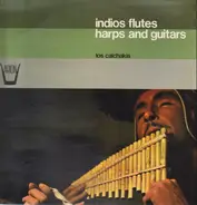 Los Calchakis - Indios Flutes Harps And Guitars