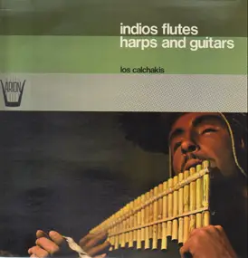 Los Calchakis - Indios Flutes Harps And Guitars