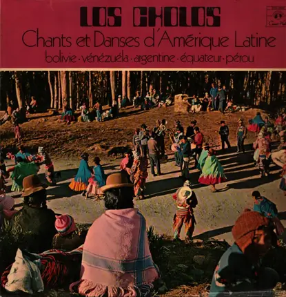Los Cholos - Chants Et Dances D'Amérique Latine (Bolivie • Vénézuéla • Argentine • Équateur • Pérou)