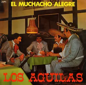 Los Aguilas - El Muchacho Alegre