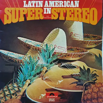 Los Extranjeros - Latin American In Super Stereo