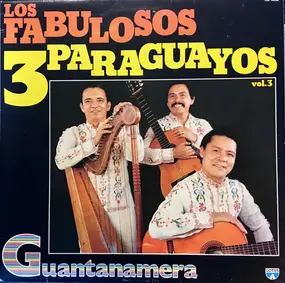 Los Fabulosos 3 Paraguayos - Vol.3 Guantanamera