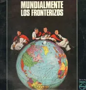 Los Fronterizos - Mundialmente