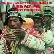 Los Koyas - Au Son De La Flute Indienne "Kena Inmortal" - Volume 3