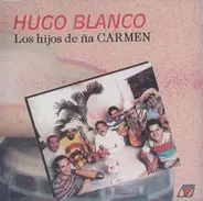Los Hijos De Ña Carmen - Hugo Blanco Presenta Los Hijos De Ña Carmen
