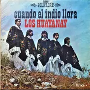 Los Huayanay - Cuando El Indio Llora
