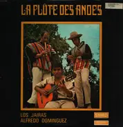 Los Jairas / Alfredo Dominguez - La Flute Des Andes