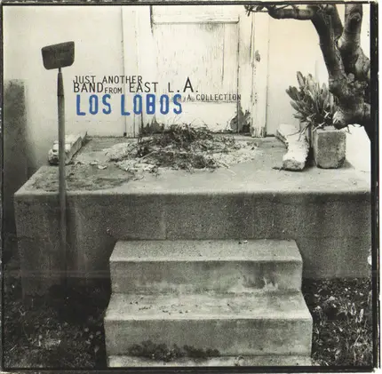 Los Lobos - Just Another Band From East L.A. (A Collection)