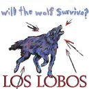 7inch Vinyl Single - Los Lobos - Will The Wolf Survive?