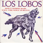 Los Lobos - Don't Worry Baby / Will The Wolf Survive
