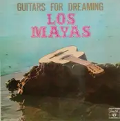 Los Mayas - Guitares For Dreaming