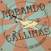 Los Manolos - Robando Gallinas