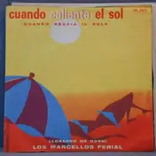 Los Marcellos Ferial - Cuando calienta el sol, Llorando me dormi