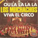 7inch Vinyl Single - Los Muchachos - Viva El Circo / Ou La La La La