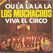 Los Muchachos - Viva El Circo / Ou La La La La