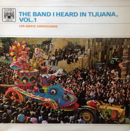 Los Norte Americanos - The Band I Heard In Tijuana Vol.1