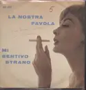 7'' - La Nostra Favola - Mi Sentivo Strano