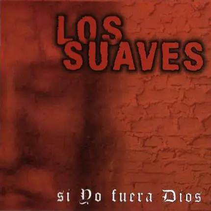 Los Suaves - Si Yo Fuera Dios