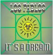 Los Pablos - It's a Dream