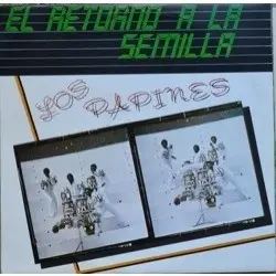 Los Papines - El Retorno A La Semilla