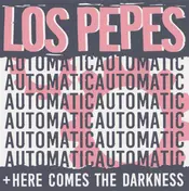 Los Pepes - Automatic / Here Comes The Darkness