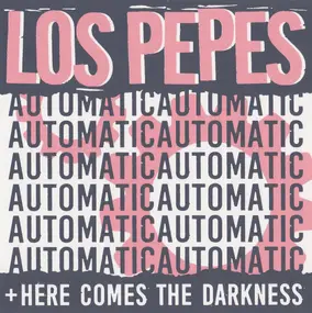 Los Pepes - Automatic / Here Comes The Darkness