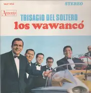Los Wawanco - Trisago del soltero
