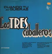 Los Tres Caballeros - Cuando Tu me Quieras