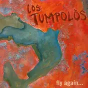 Los Tumpolos - Fly Again
