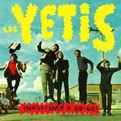 los yetis - Nadaismo a Go-Go
