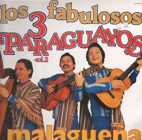 Los Tres Paraguayos - Los Fabulosos 3 Paraguayos Vol. 2 - Malaguena