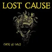 Lost Cause - Chicks Go Wild