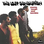 The Lost Generation - Young, Tough & Terrible