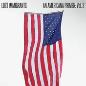 Lost Immigrants - An Americana Primer: Vol. 2