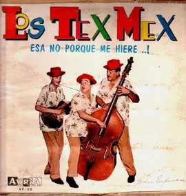 Los Tex Mex - Esa No porque Me Hiere ...!