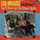7'' - Los Bravos - I'm All Ears / You'll Never Get The Chance Again