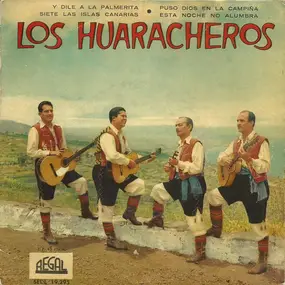 Los Huaracheros - Y Dile A La Palmerita / Siete Las Islas Canarias / Puso Dios En La Campiña / Esta Noche No Alumbra