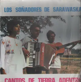 Los Sonadores De Sarawaska - Cantos De Tierra Adentro